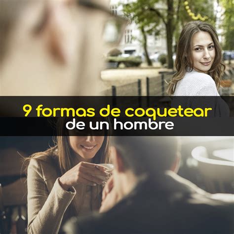 como coquetear con un hombre|Cómo coquetearle a un hombre con sutileza y。